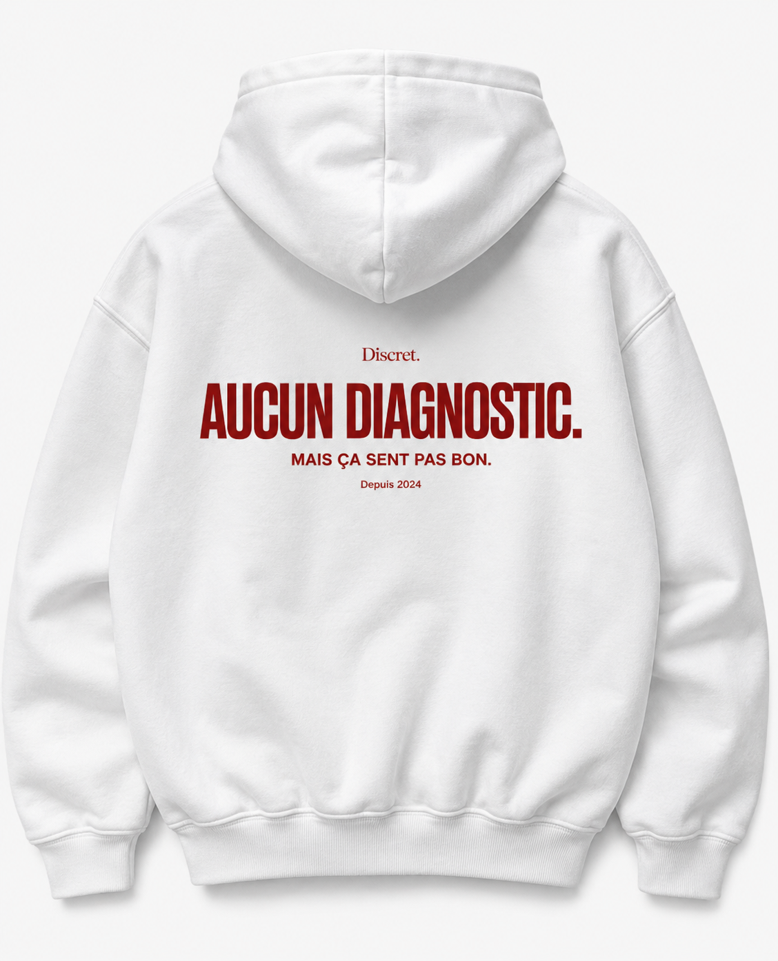 AUCUN DIAGNOSTIC. MAIS ÇA SENT PAS BON Hoodie 100% coton