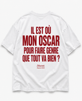 IL EST OÙ  MON OSCAR  POUR FAIRE GENRE  QUE TOUT VA BIEN ? T-shirt oversize 100% coton