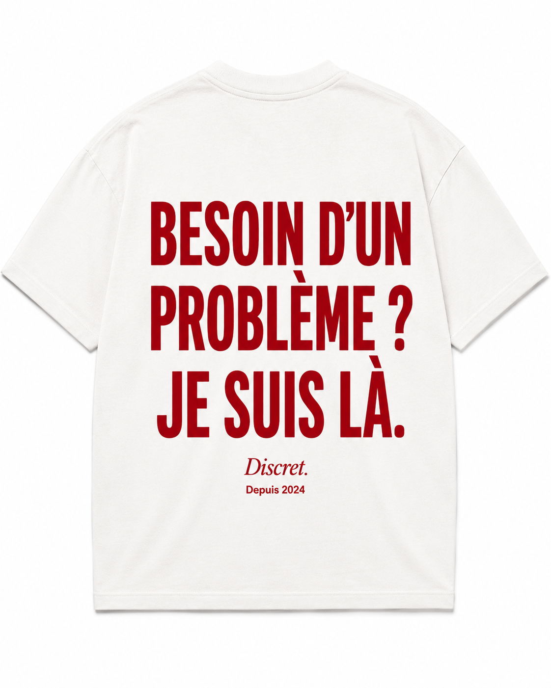 BESOIN D’UN PROBLÈME ? JE SUIS LÀ.