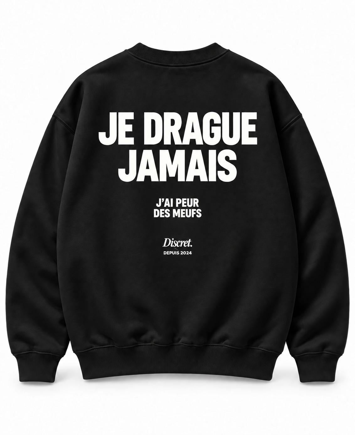 Sweat noir Discret avec la punchline « JE DRAGUE JAMAIS J'AI PEUR DES MEUFS »