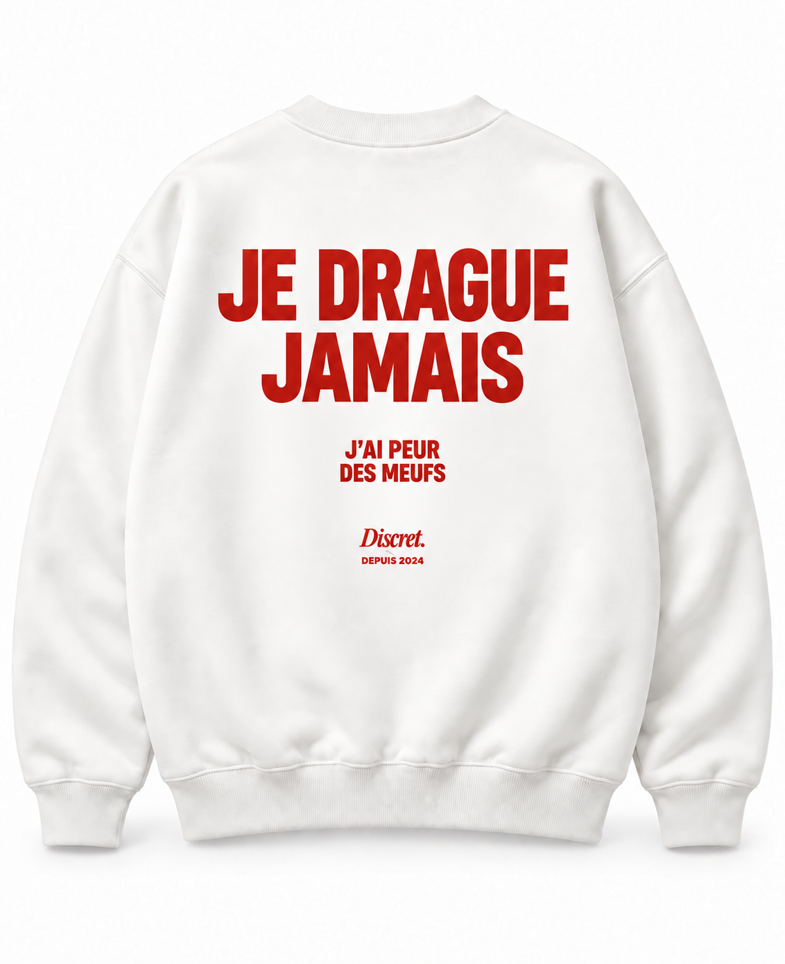 Sweat blanc Discret avec la punchline « JE DRAGUE JAMAIS J'AI PEUR DES MEUFS »