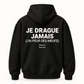 Vue dos noir — JE DRAGUE JAMAIS J'AI PEUR DES MEUFS – Hoodie — Discret. Depuis 2024