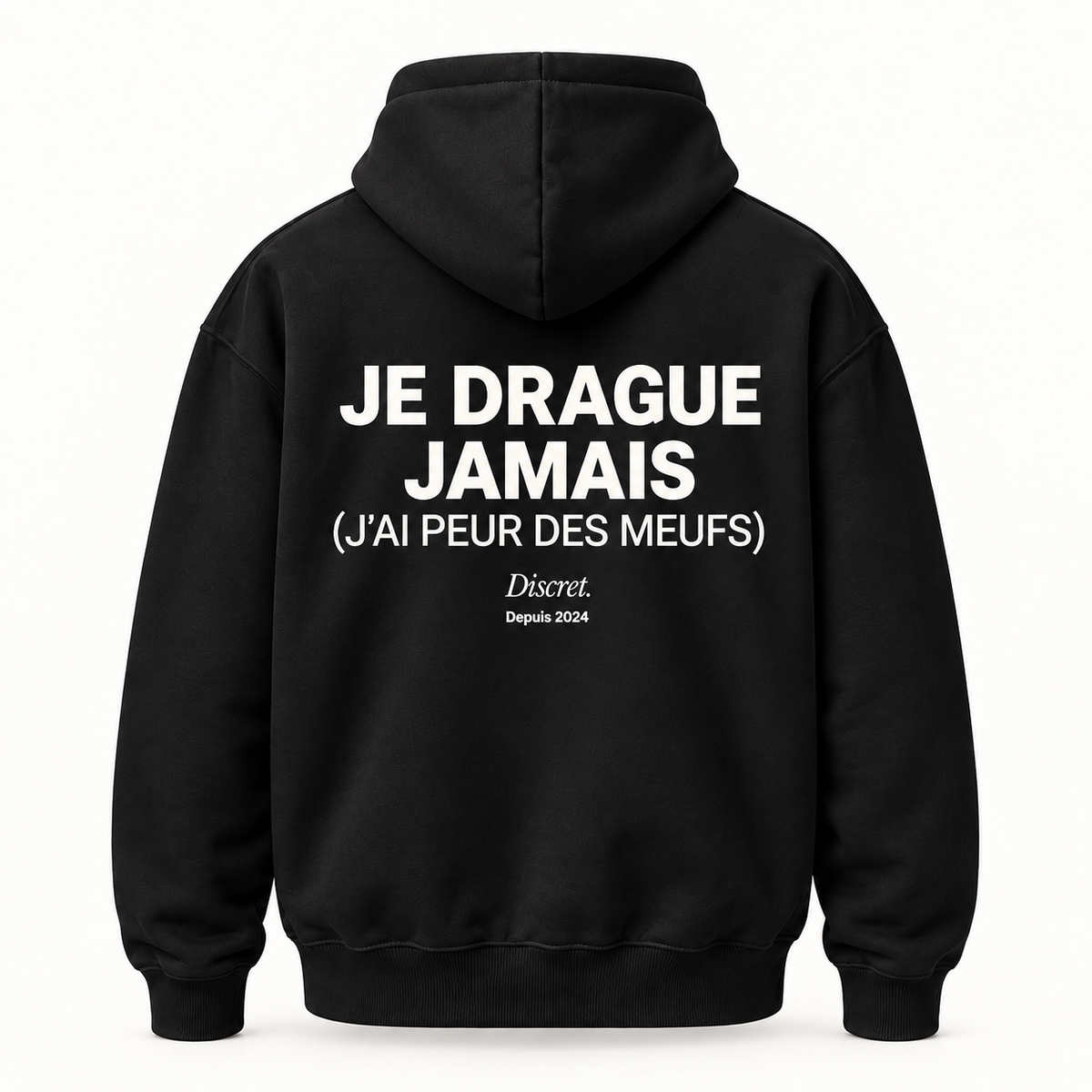 Vue dos noir — JE DRAGUE JAMAIS J'AI PEUR DES MEUFS – Hoodie — Discret. Depuis 2024