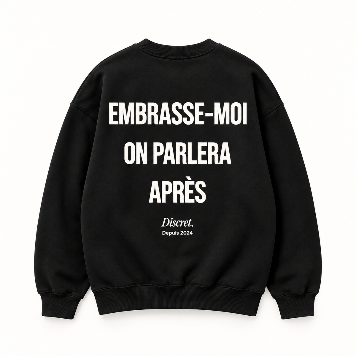 Vue dos noir — EMBRASSE-MOI ON PARLERA APRÈS – Sweat — Discret. Depuis 2024