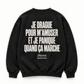 Vue dos noir — JE DRAGUE POUR M'AMUSER ET JE PANIQUE QUAND ÇA MARCHE – Sweat — Discret. Depuis 2024