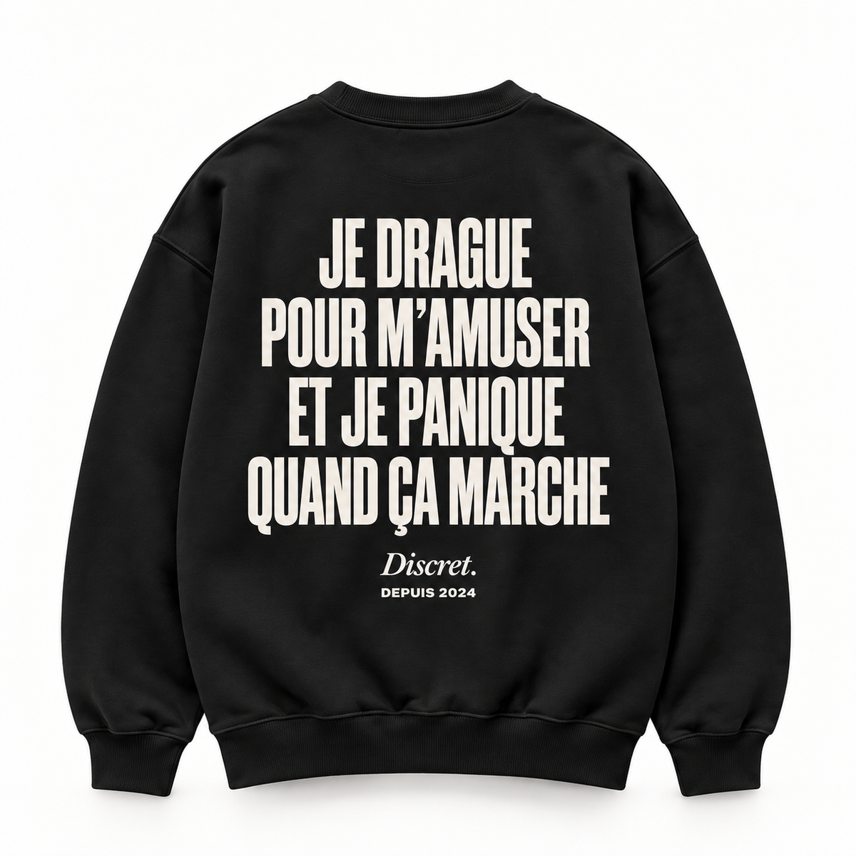 Vue dos noir — JE DRAGUE POUR M'AMUSER ET JE PANIQUE QUAND ÇA MARCHE – Sweat — Discret. Depuis 2024