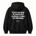 Vue dos noir — TOUT CE QUE JE VEUX EST ILLÉGAL CHER OU BRUN(E) – Hoodie — Discret. Depuis 2024
