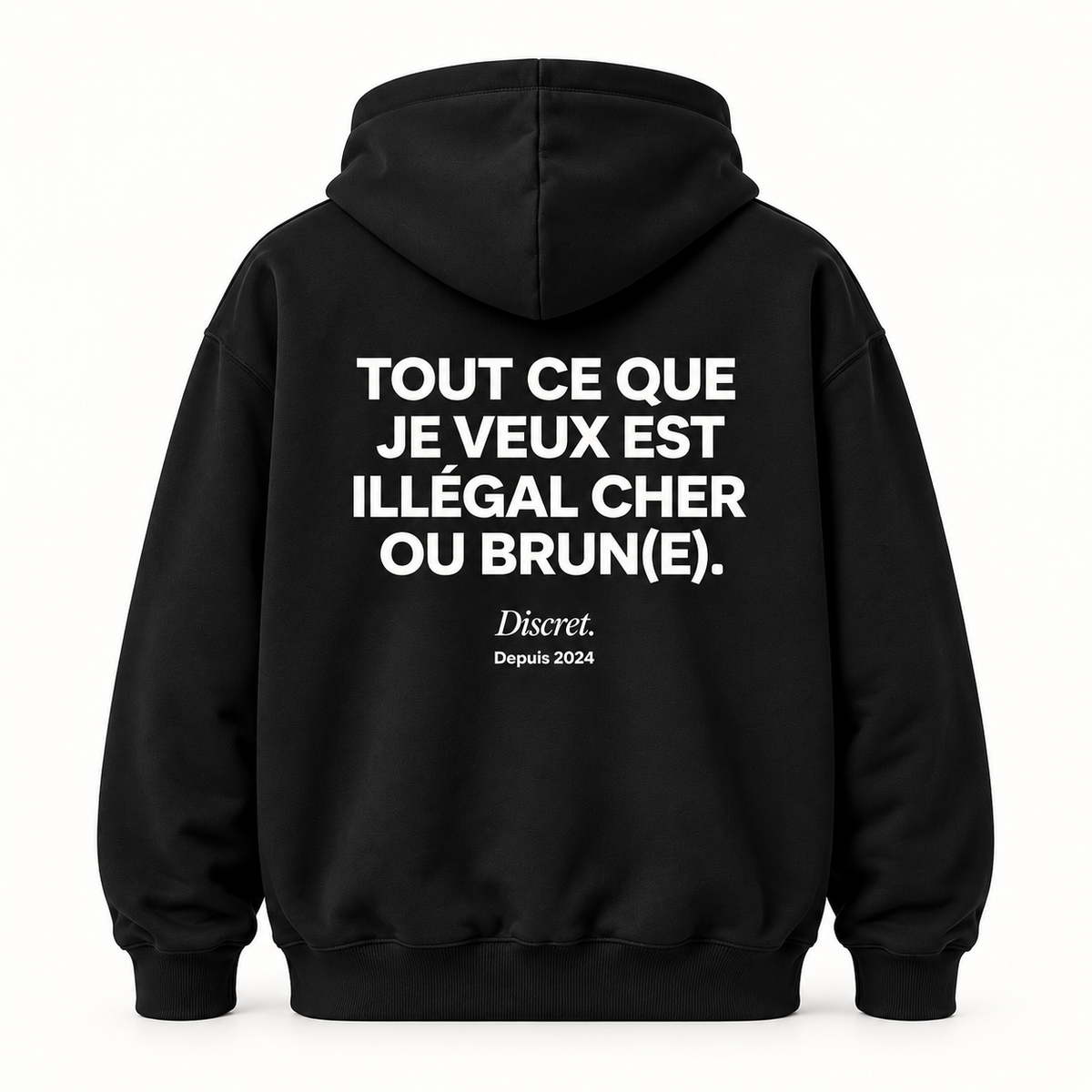 Vue dos noir — TOUT CE QUE JE VEUX EST ILLÉGAL CHER OU BRUN(E) – Hoodie — Discret. Depuis 2024
