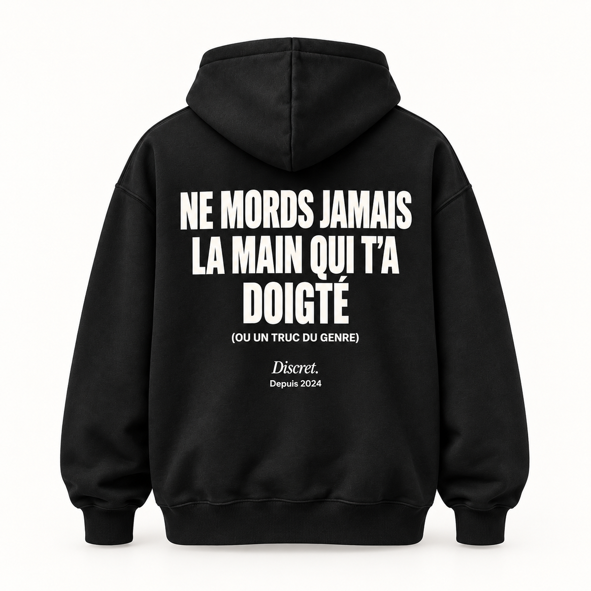 Vue dos noir — NE MORDS JAMAIS LA MAIN QUI T’A DOIGTÉ – Hoodie — Discret. Depuis 2024