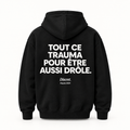 Vue dos noir — TOUT CE TRAUMA POUR ÊTRE AUSSI DRÔLE – Hoodie — Discret. Depuis 2024