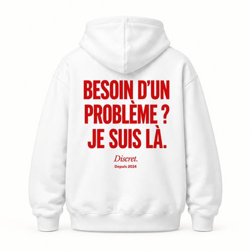 Vue dos blanc — BESOIN D’UN PROBLÈME ? JE SUIS LÀ. – Hoodie — Discret. Depuis 2024