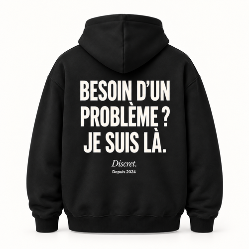 Vue dos noir — BESOIN D’UN PROBLÈME ? JE SUIS LÀ. – Hoodie — Discret. Depuis 2024