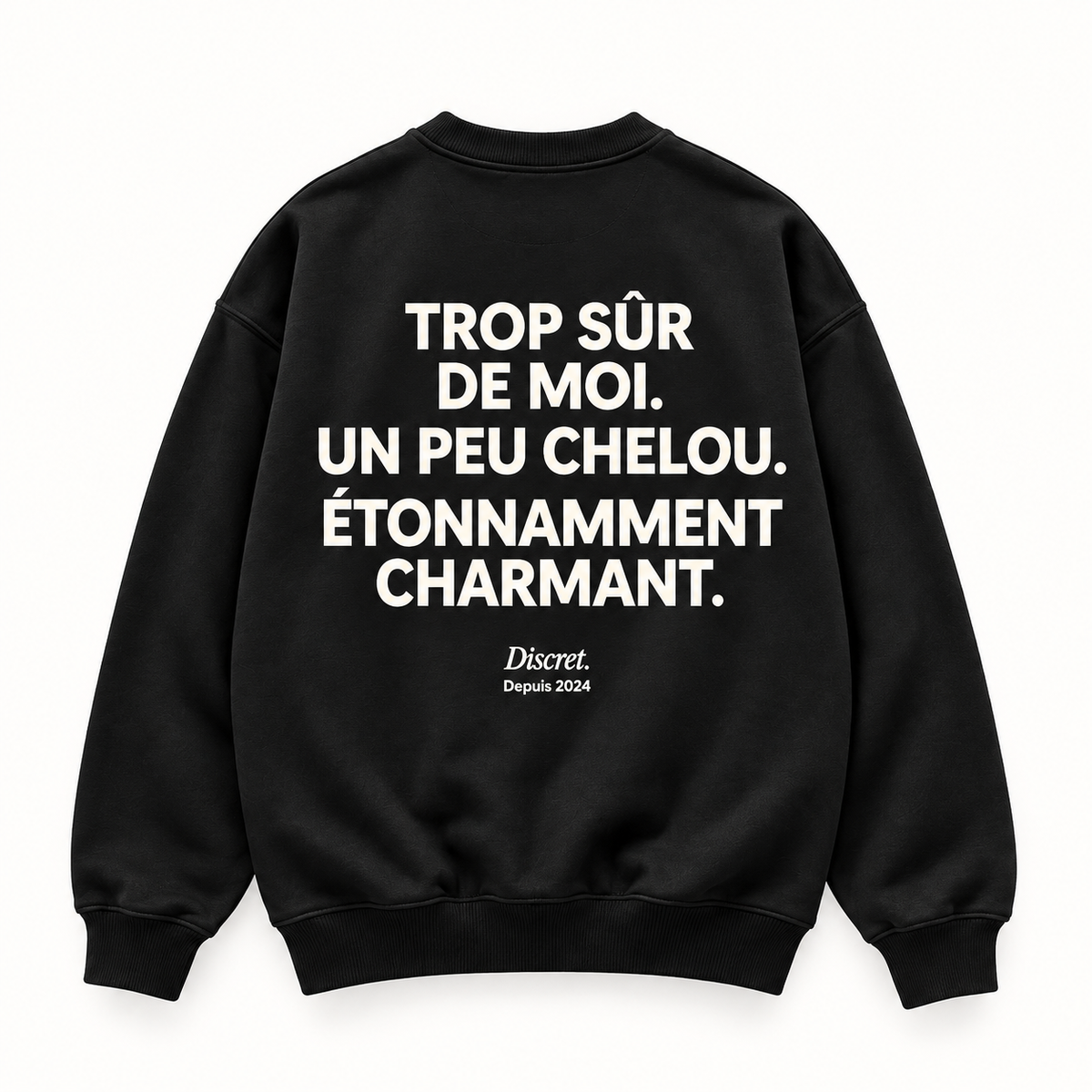 Vue dos noir — TROP SÛR DE MOI. UN PEU CHELOU. ÉTONNAMMENT CHARMANT. – Sweat — Discret. Depuis 2024