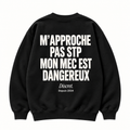 Vue dos noir — NE M'APPROCHE PAS MON MEC EST DANGEREUX – Sweat — Discret. Depuis 2024
