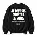 Vue dos noir — JE DEVRAIS ARRETER DE BOIRE MAIS – Sweat — Discret. Depuis 2024