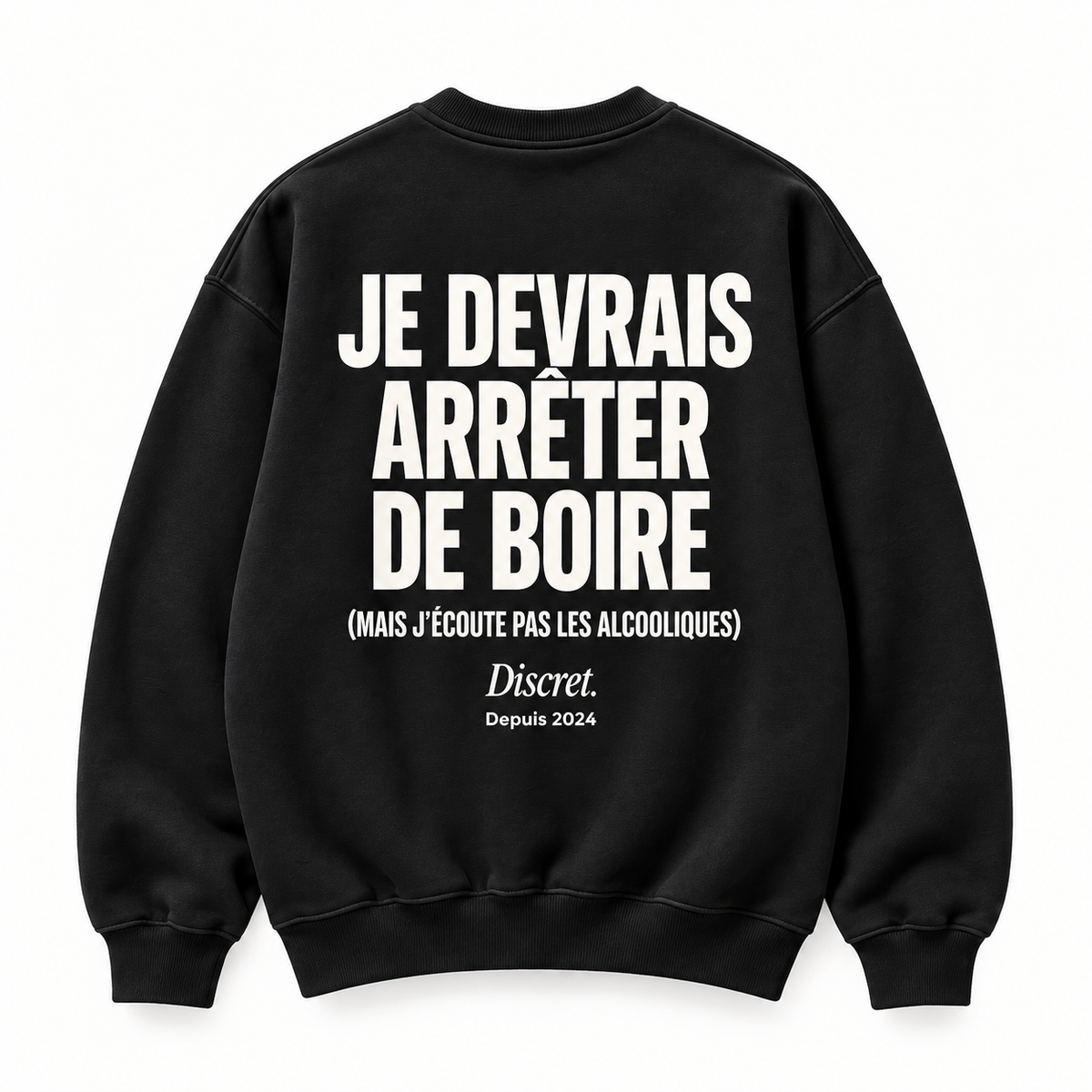 Vue dos noir — JE DEVRAIS ARRETER DE BOIRE MAIS – Sweat — Discret. Depuis 2024