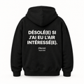 Vue dos noir — DÉSOLÉ(E) SI J'AI EU L'AIR INTÉRESSÉ(E) – Hoodie — Discret. Depuis 2024
