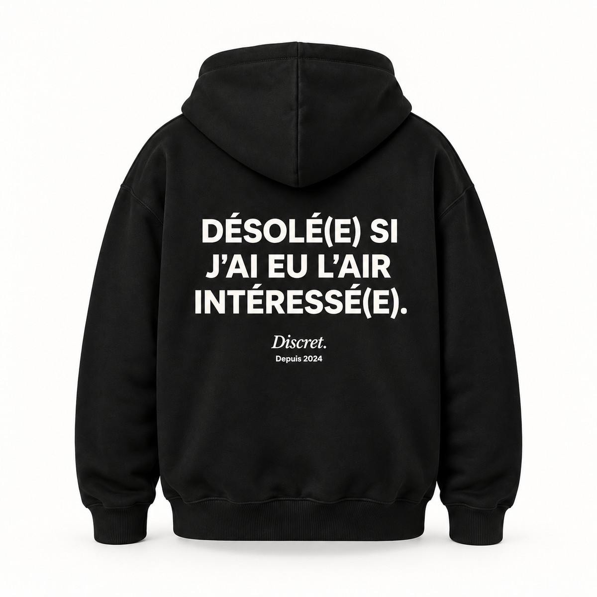 Vue dos noir — DÉSOLÉ(E) SI J'AI EU L'AIR INTÉRESSÉ(E) – Hoodie — Discret. Depuis 2024