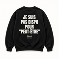 Vue dos noir — JE SUIS PAS DISPO POUR PEUT-ÊTRE – Sweat — Discret. Depuis 2024
