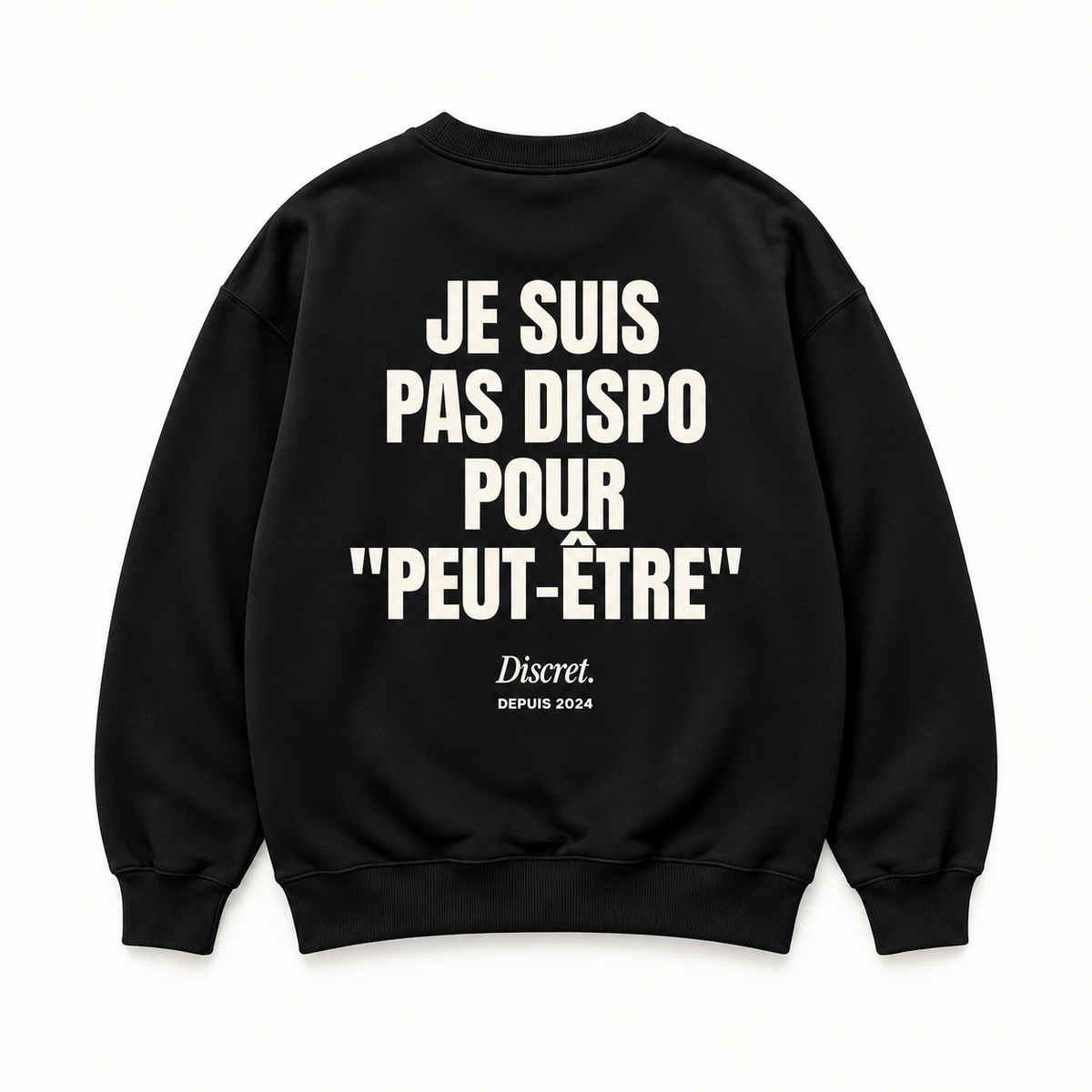 Vue dos noir — JE SUIS PAS DISPO POUR PEUT-ÊTRE – Sweat — Discret. Depuis 2024
