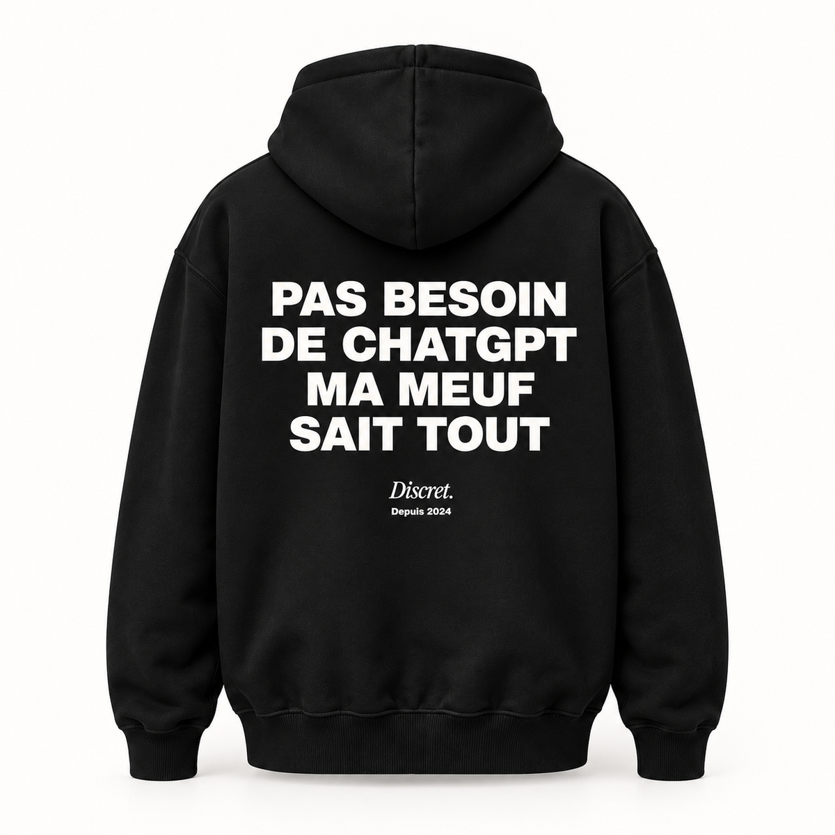 Vue dos noir — PAS BESOIN DE CHATGPT MA MEUF SAIT TOUT – Hoodie — Discret. Depuis 2024