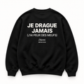 Vue dos noir — JE DRAGUE JAMAIS J'AI PEUR DES MEUFS – Sweat — Discret. Depuis 2024