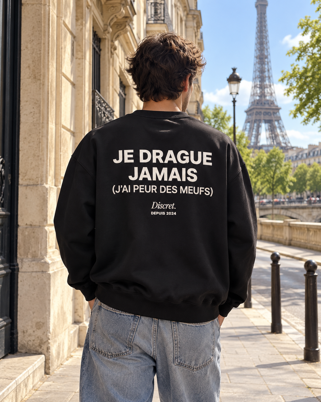 Photo UGC portée de dos — JE DRAGUE JAMAIS J'AI PEUR DES MEUFS – Sweat — Discret. Depuis 2024