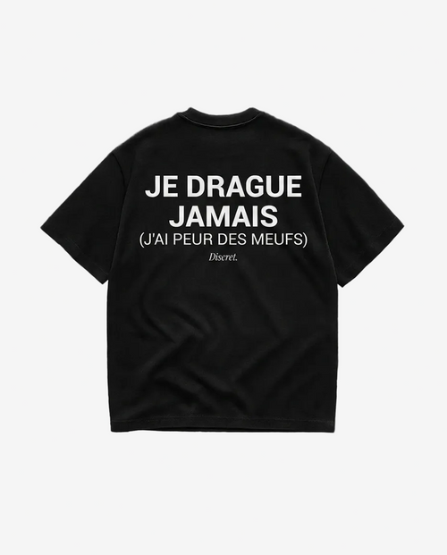 JE DRAGUE JAMAIS J'AI PEUR DES MEUFS