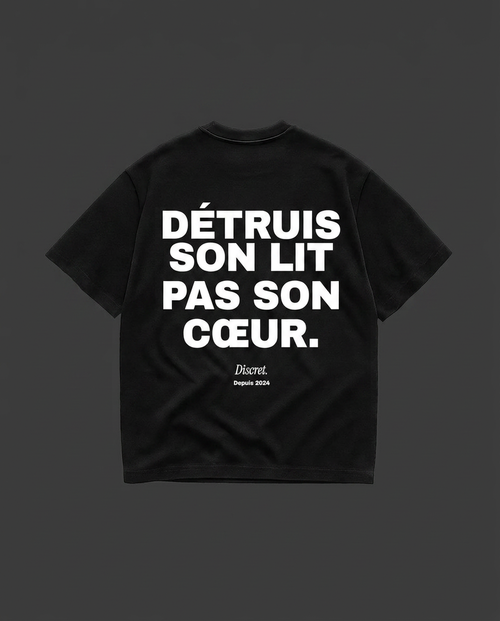 DÉTRUIT SON LIT PAS SON COEUR