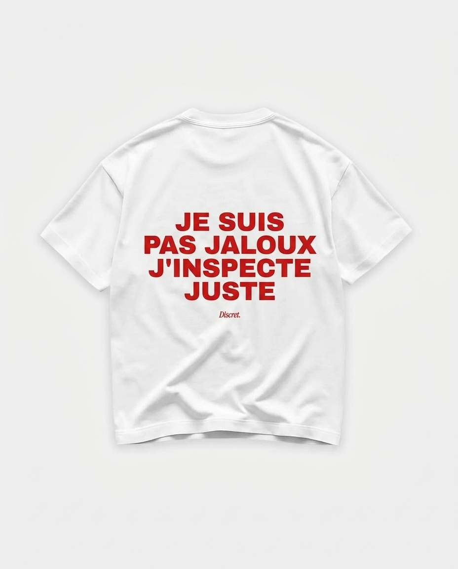 JE SUIS PAS JALOUX J'INSPECTE JUSTE