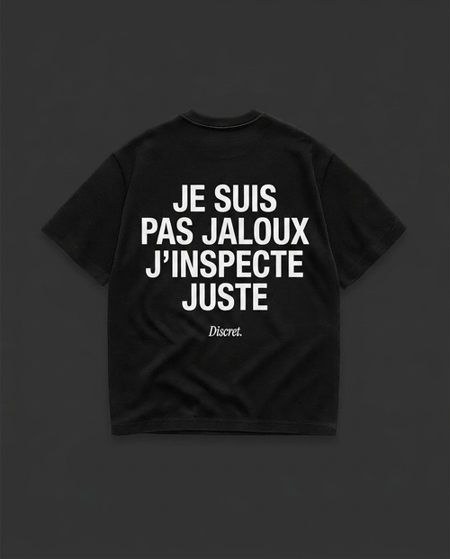 JE SUIS PAS JALOUX J'INSPECTE JUSTE