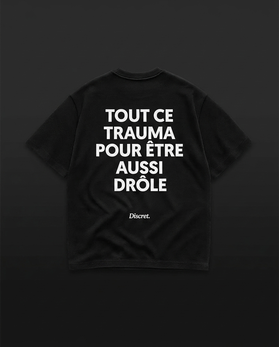 T-shirt oversize Discret. « TOUT CE TRAUMA POUR ÊTRE AUSSI DRÔLE » — seconde vue produit
