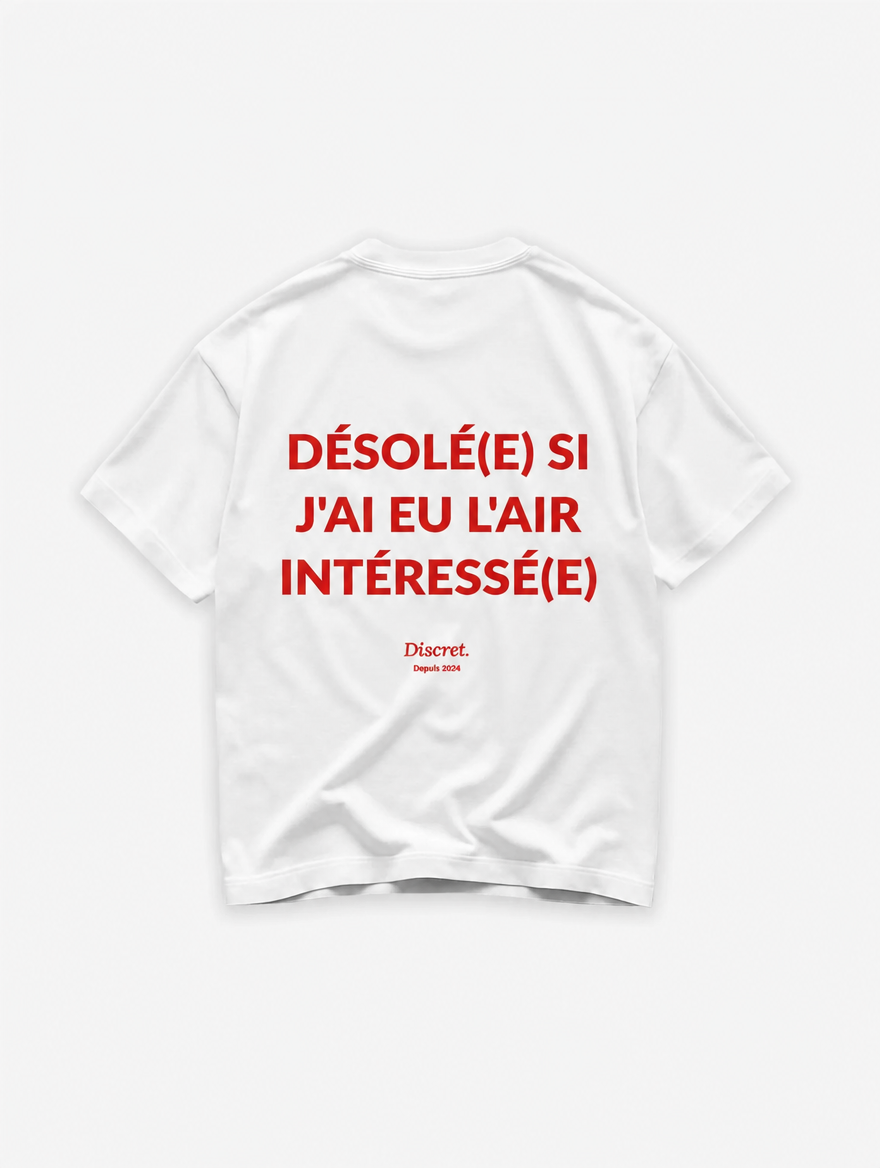 DÉSOLÉ(E) SI J'AI EU L'AIR INTÉRESSÉ(E)