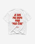 JE SUIS PAS DISPO POUR PEUT-ÊTRE